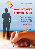 Slovenský jazyk a komunikácia - Úlohy a cvičenia pre 1. a 2. ročník SŠ